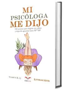 Libro Mi psicologa me dijo | Katherine Hoyer, Yulibeth R.G (Autoayuda, desarrollo personal, psicologia, manual, reflexiones, amor propio) - Libro único - Ver 4