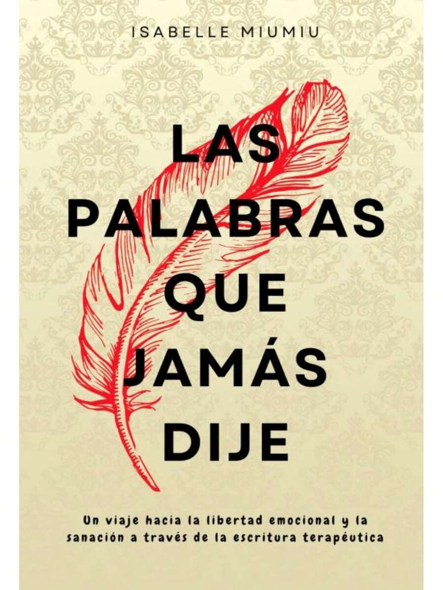 Libro Las palabras que jamas dije | Isabelle Miumiu (Autoayuda, desarrollo personal, terapeutica, sanacion emocional)