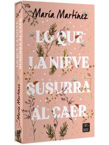 Libro Lo que la nieve susurra al caer | María Martínez (Novela romantica, ficcion, amor, descubrimiento, "new adult") - Libro único - Ver 2