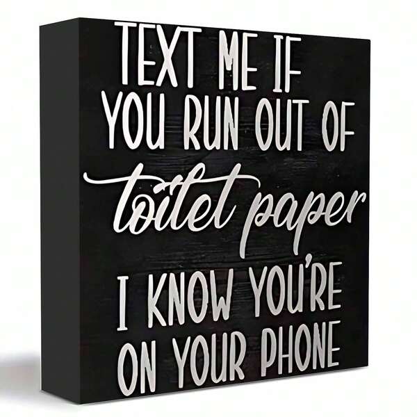 1 PIEZA Letrero decorativo divertido para el baño, Envíame un mensaje si te quedas sin papel higiénico, sé que estás en tu teléfono, Cartel de caja de madera de 5x5 pulgadas, Señales y placas decorativas rústicas para decorar el estante de la pared del baño del hogar