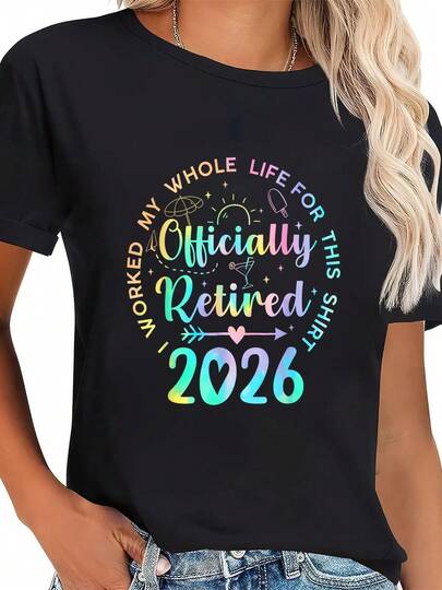 100% Cotton Retired 2026 I Worked My Whole Life Funny Retirement Gift T-Shirt Women's Men's Graphic Tee Crew Neck Classic Fashion Summer Vacation Tops