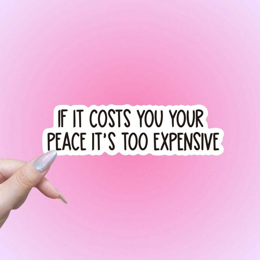If It Costs You Your Peace Its Too Expensive Sticker, Funny Sticker, Motivational Laptop Decals, Tumbler Stickers, Water Bottle Sticker - Multicolor - View 1