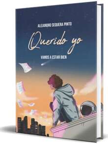 Libro Querido yo, Vamos a estar bien | Alejandro Sequera Pinto (Novela, literatura juvenil, apoyo emocional, amor propio, perdon, felicidad) - Libro único - Ver 2