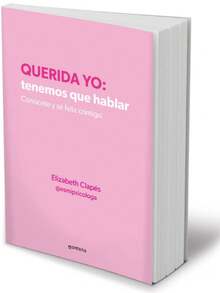 Libro Querida yo, Tenemos que hablar | Elizabeth Clapés (Autoayuda, superacion personal, salud mental, autoconocimiento, crecimiento personal) - Libro único - Ver 4
