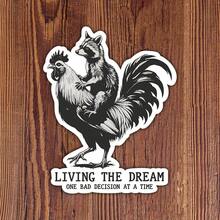 Living The Dream, One Bad Decision At A Time (Funny Raccoon Rooster Edition) Sticker For Laptops, Water Bottles, Notebooks, Compatible With IPads, And Cups, For Students, Teachers, And Chaotic Humans Who Treat Life Like A Barnyard Sitcom, Perfect Gift For Anyone Who Laughs At Their Own Disaster Management Skills