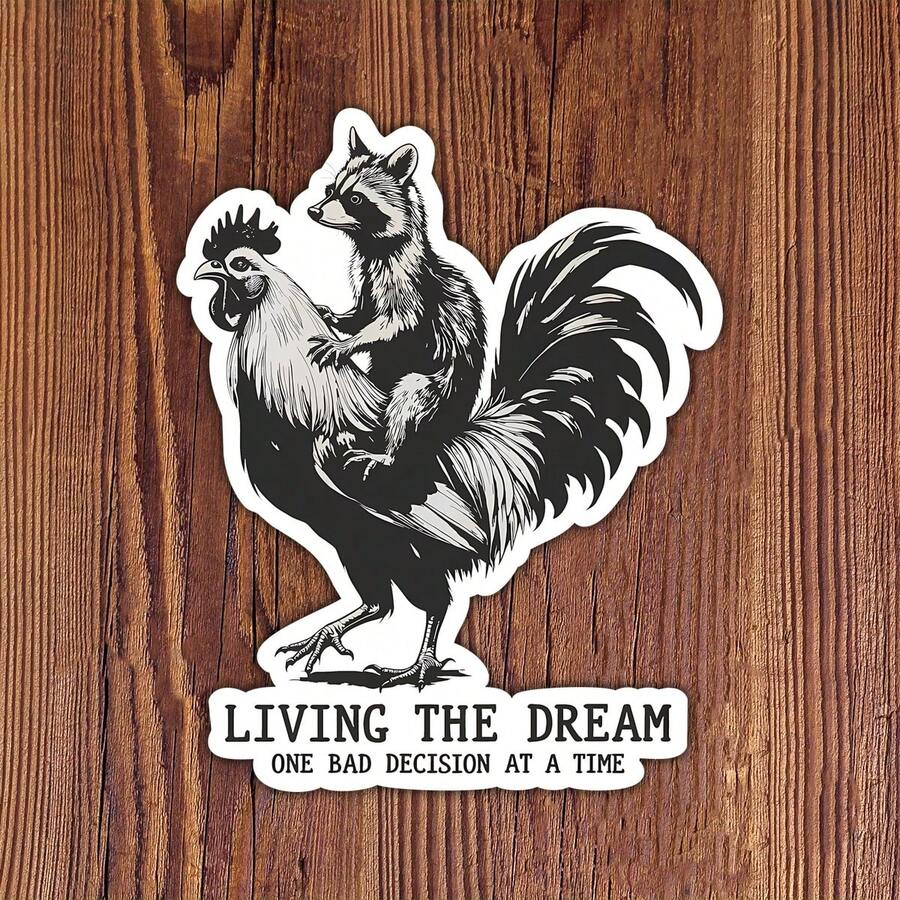 Living The Dream, One Bad Decision At A Time (Funny Raccoon Rooster Edition) Sticker For Laptops, Water Bottles, Notebooks, Compatible With IPads, And Cups, For Students, Teachers, And Chaotic Humans Who Treat Life Like A Barnyard Sitcom, Perfect Gift For Anyone Who Laughs At Their Own Disaster Management Skills