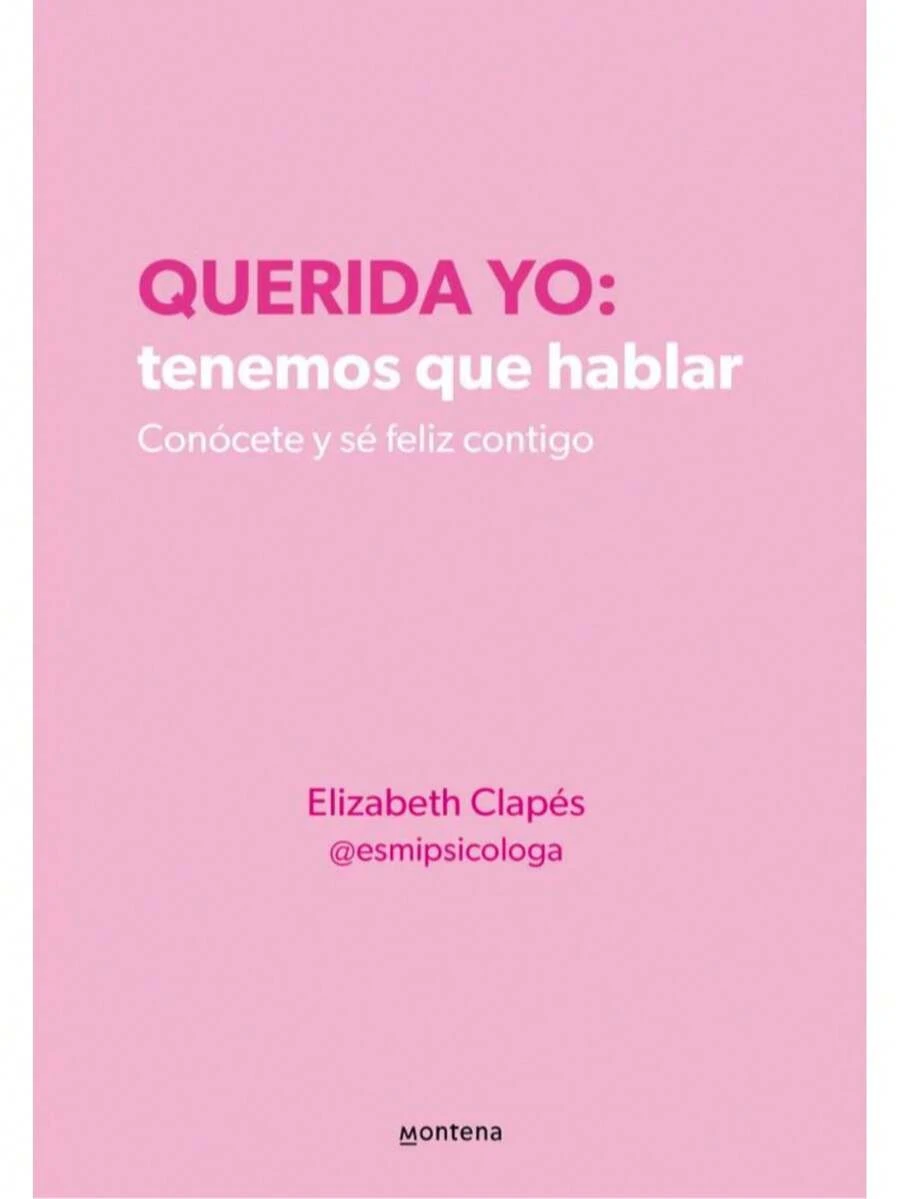 Libro Querida yo, Tenemos que hablar | Elizabeth Clapés (Autoayuda, superacion personal, salud mental, autoconocimiento, crecimiento personal)