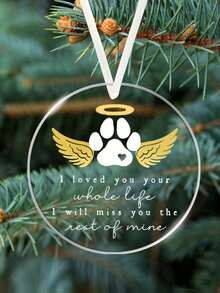 1pc "I Loved You Your Whole Life" Dog Paw Print Angel Wing Halo Acrylic Pendant Decor, Pet Memorial Ornament, Tree Ornament, Gift For Loss Of Cat Dog, Home Decor,Home Decor ,Room Decor,Wall Decor Christmas Decorations Christmas