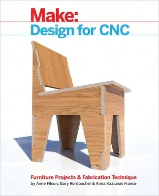 Design For CNC: Furniture Projects And Fabrication Technique (Paperback) By Gary Rohrbacher, Anne Filson, Anna Kaziunas France - Single Book - View 1
