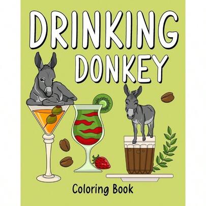 Drinking Donkey Coloring Book: Animal Painting Pages With Many Coffee Or Smoothie And Cocktail Drinks Recipes