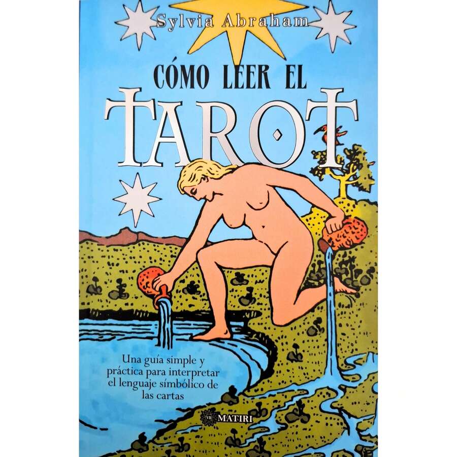 Cómo Leer El Tarot Una Guía Simple Y Práctica Sylvia Abraham. Esta obra proporciona una estructura interpretativa que se aplica a los números de las cartas tanto del Arcano Mayor como del Arcano Menor. - Libro único - Ver 1