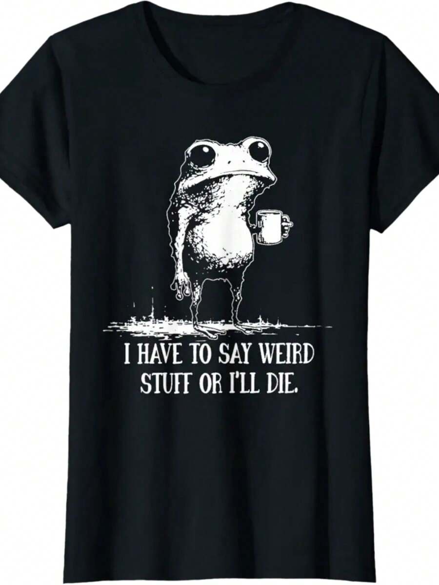 I Have To Say Weird Stuff Or Ill Die Funny Saying Frog Meme T-Shirt - 黑色 - 查看 1