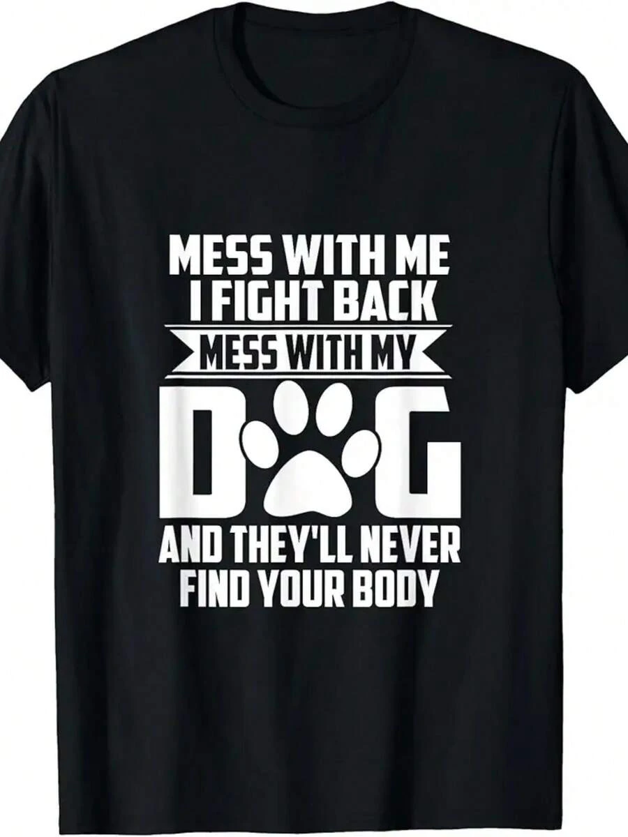 Funny Mess With My Dog Theyll Never Find Your Body T-Shirt - màu đen - Xem 1