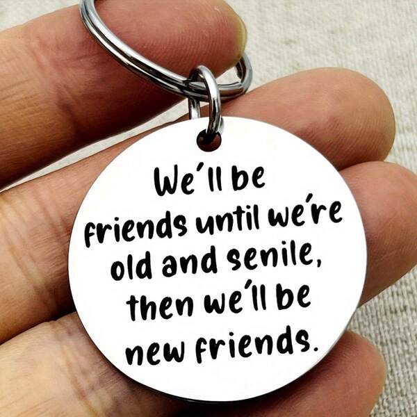 1pc We'll Be Friends Until We're Old And Senile Keychain Long Distance Friendship Birthday Christmas Graduation Gifts For Women Best Friends Sisters