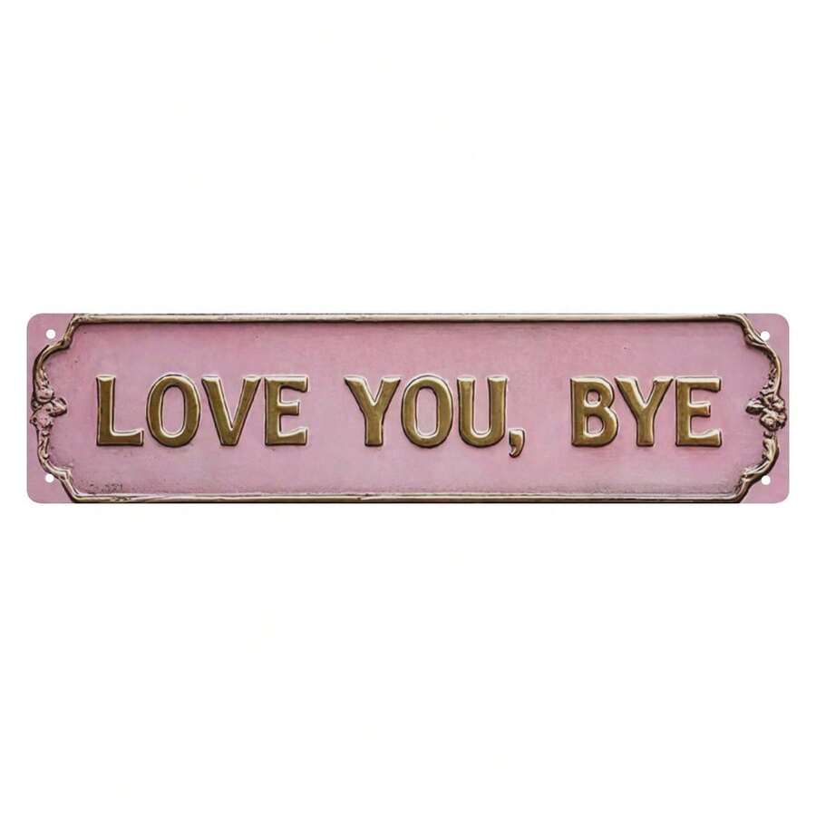 2D Flat "Love You Goodbye" Metal Sign, 16 * 4 Inch "Love You, Goodbye" Metal Decorative Plaque, Modern Love Themed Metal Mural, Multi-Purpose Family Themed Wall Decor, Suitable For Home, Entrance, Corridor, Room, Wedding Decor, Novel Street Signs - Màu Hồng baby - Xem 1