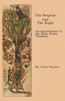 Pre-Owned The Serpent And The Eagle: An Introduction To The Elder Runic Tradition (Paperback) By Chris Travers