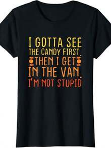 I Gotta Se-E T-He C-A-Ndy First Im Not Stupid Creepy Adult T-Shirt - 黑色 - 查看 1