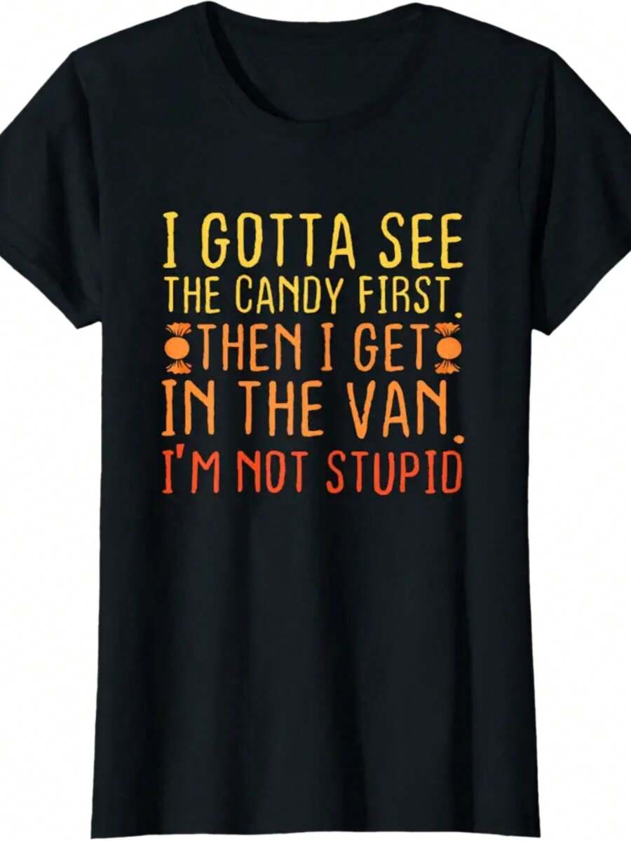 I Gotta Se-E T-He C-A-Ndy First Im Not Stupid Creepy Adult T-Shirt - 黑色 - 查看 1
