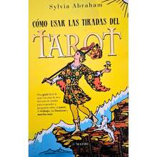 Cómo Usar Las Tiradas Del Tarot Una Guía Fácil De Usar Sylvia Abraham, este libro también incluye una lista de significados y palabras clave de las cartas en posición vertical e invertida para las setenta y ocho cartas. - Libro único - Ver 1