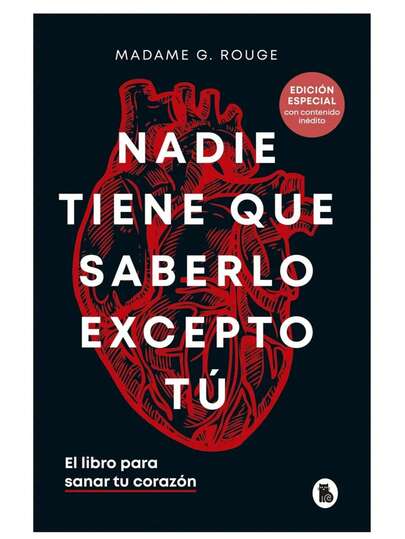 Nadie Tiene que Saberlo Excepto tú Edición Especial con Contenido Inédito el Libro para Sanar tú Corazón de Madame G Rouge Volumen 1 Editorial Bruguera Tapa Blanda en Español 2024