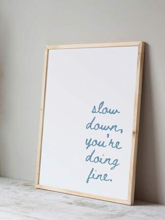 1 Piece Slow Down You're Doing Fine Print Painting Inspirational Quotes Wall Art Poster Minimalist Wall Painting Art Typography Poster Print Living Room Apartment Bedroom Wall Decor No Frame