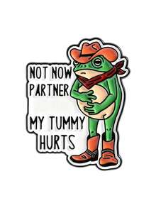 1PC Not Now Partner My Tummy Hurts Enamel Pin Funny Quote Cowboy Frog Brooch Lapel Backpack Badge Fashion Jewelry Gift For Friends