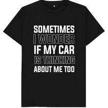 A veces me pregunto si mi coche también piensa en mí. Camiseta divertida de broma para hombre. - Negro - Ver 1