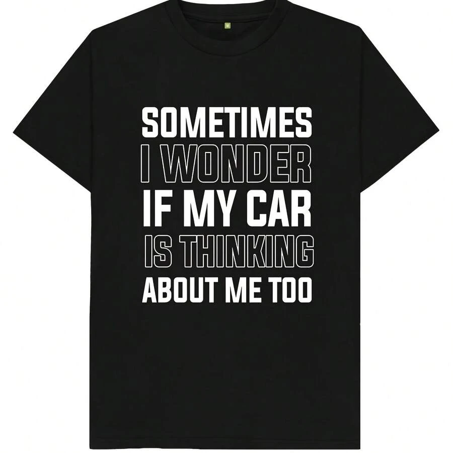 A veces me pregunto si mi coche también piensa en mí. Camiseta divertida de broma para hombre. - Negro - Ver 1