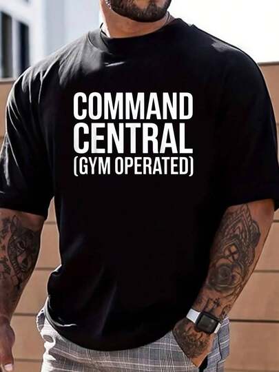 100% Cotton Command Central (Gym Operated) Fitness Quote T-Shirt Street Hip-Hop Style Men's T-Shirt