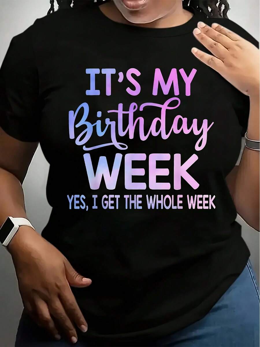 Women Casual T Shirt Black Its My Birthday Week Yes I Get The Whole Week Printed Graphic Tee Birthday Celebration Party Wear - màu đen - Xem 1