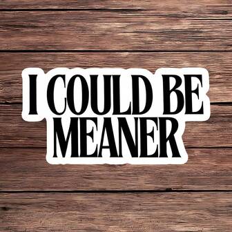 1PC Minimalist I Could Be Meaner Sticker, Sarcastic Black White Laptop Decal, Edgy Humor Vinyl Quote, Snarky Gift, Waterproof Water Bottle Decal, Durable Tumbler Accent, Trending Dark Humor Notebook Sticker, Perfect Gift For Mean Girlies, Passive Aggressive Car Decal, Cold Humor Water Bottle Vinyl