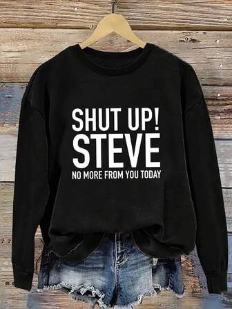 Plus Size Women's College "SHUT UP! STEVE" And "NO MORE FROM YOU TODAY"Text Pattern Sweatshirt Round Neck Long Sleeves Casual Spring/Summer/Fall Women's Plus-Size Long-Sleeved Sweatshirt Going Out Tops Women,Vacation Outfits Women