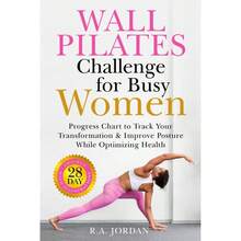Wall Pilates Challenge Busy Women: 28 - Day Program With Illustrations, Progress Chart to Track Your Transformation, And Improve Posture While Optimizing - inicial - Ver 1