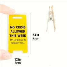 [2D Flat] Humorous Acrylic Desk Sign - "No Crisis Allowed This Week, My Schedule Is Already Full" - Perfect Office Decor For Men, Women & Colleagues, Contemporary Style, Tabletop Mounting, No Electricity Needed, Office Humor | Modern Desk Decor | Desk Sign, Desk Decor - Transparent - View 7