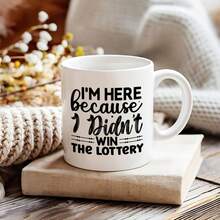 Funny Ceramic Mug "I Came Here Because I Didn't Win The Lottery", Perfect Gift For Coffee Lovers, Unique Collectible