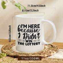 Funny Ceramic Mug "I Came Here Because I Didn't Win The Lottery", Perfect Gift For Coffee Lovers, Unique Collectible