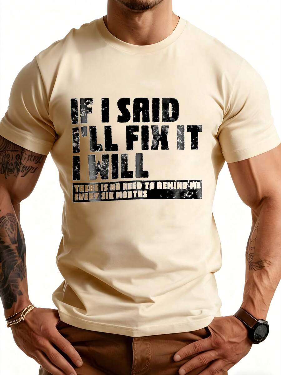 Men's Crew Neck T-Shirt With "If I Say I'll Fix It, I Will. No Need To Remind Me Every Six Months" Graphic Tee. Versatile Casual T-Shirt For All Seasons, Suitable For Leisure And Sportswear. Fashionable Gift. - 杏色 - 查看 1