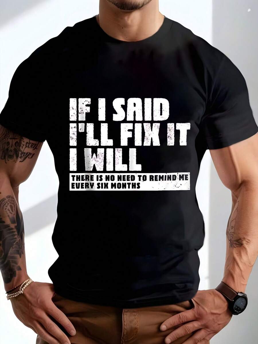 Men's Crew Neck T-Shirt With "If I Say I'll Fix It, I Will. No Need To Remind Me Every Six Months" Graphic Tee. Versatile Casual T-Shirt For All Seasons, Suitable For Leisure And Sportswear. Fashionable Gift. - 黑色 - 查看 1