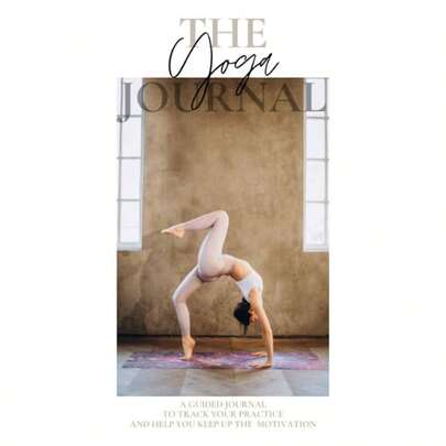 Yoga Journal: Guided Personal Yoga Practice log book with motivational quotes poses Tracker lessons, asana, postures routine class. all Yoga practices: Hatha, Vinyasau2026