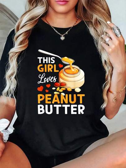 100% Cotton Peanut Butter Food - This Girl Loves Peanut Butter T-Shirt Graphic T-Shirts For Men And Women, Casual Printed Short-Sleeved Women's Tops, Women's Clothing