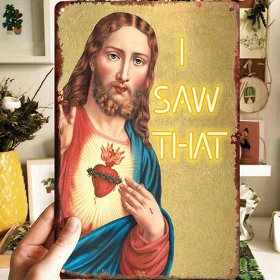 1pc Vintage Sign Metal Sign I Saw That Jesus Poster With Artworks, Restaurant Bar Pub Cafe Coffee Shop Painting, Water-Proof & Dust-Proof, Funny Home Room Wall Decor, Aesthetic, Room Decor, Bedroom Decor, Holiday Ornaments, Christmas Halloween Gift.