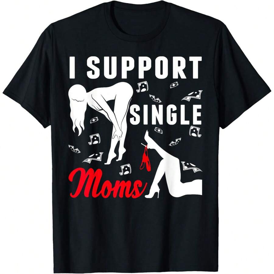 Offensive Rude Strip Club Party - I Support Single Moms T-Shirt - 黑色 - 查看 1