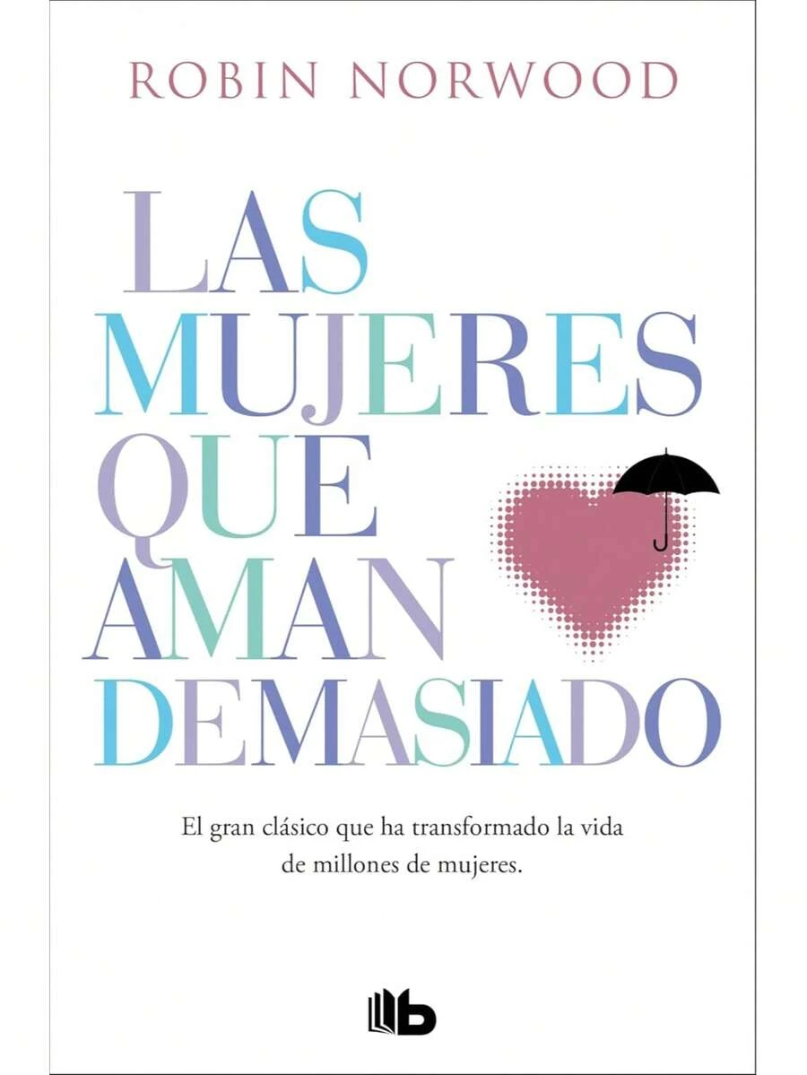 Libro Las mujeres que aman demasiado. El gran clásico que ha transformado la vida de millones de mujeres - Libro único - Ver 1
