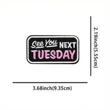 See You Next Tuesday Embroidered Iron On Patch - Pink Applique For Jackets And Backpacks - 1 Pc - Black - View 5