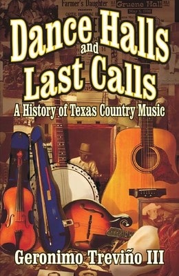 Pre-Owned Dance Halls And Last Calls: A History Of Texas Country Music (Paperback) By Geronimo Trevino - Single Book - View 1
