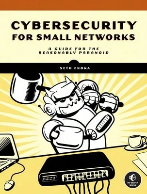 Pre-Owned Cybersecurity For Small Networks: A Guide For The Reasonably Paranoid (Paperback) By Seth Enoka