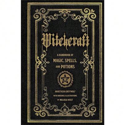 Witchcraft: A Handbook Of Magic Spells And Potions (Volume 1) (Mystical Handbook, 1)