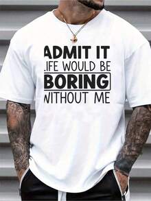Men's Slim Fit Short Sleeve T-Shirt With Bold Print "Admit It Life Would Be Boring Without Me" - Casual White Crew Neck T-Shirt, Machine Washable, All Season Basic Top, Casual Outfit, Statement Clothing, Knit Texture, Micro-Stretch Fabric, Summer Set, Minimalist Design, Breathable Material, Printed T-Shirt, Unisex Clothing - 黑色 - 查看 1