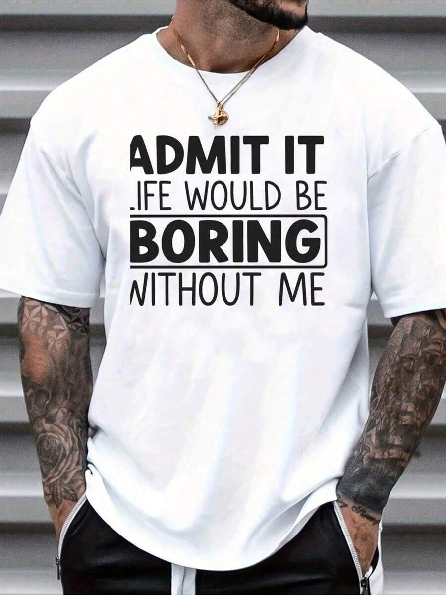 Men's Slim Fit Short Sleeve T-Shirt With Bold Print "Admit It Life Would Be Boring Without Me" - Casual White Crew Neck T-Shirt, Machine Washable, All Season Basic Top, Casual Outfit, Statement Clothing, Knit Texture, Micro-Stretch Fabric, Summer Set, Minimalist Design, Breathable Material, Printed T-Shirt, Unisex Clothing - 黑色 - 查看 1
