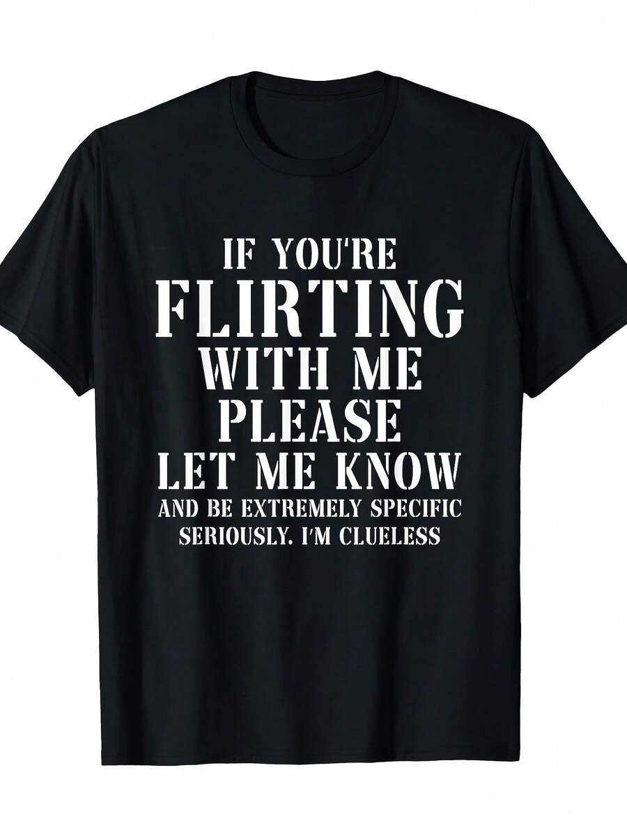 If You'Re Flirting With Me, Please Tell Me... T-Shirt - Black - View 1